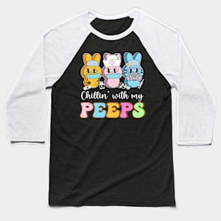 Chilling With My Peeps Cute Easter Nurse Gift For Women Baseball T-Shirt